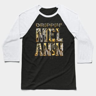 Drippin' Melanin Black Pride Afrocentric Gift Baseball T-Shirt